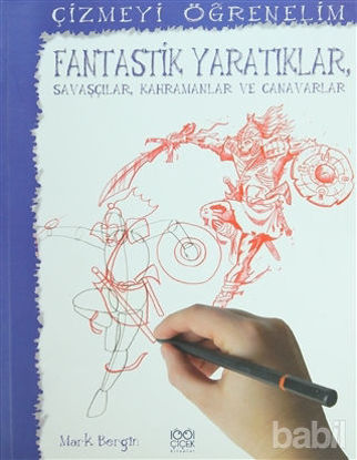 Picture of Çizmeyi Öğrenelim - Fantastik Yaratıklar, Savaşçılar, Kahramanlar ve Canavarlar