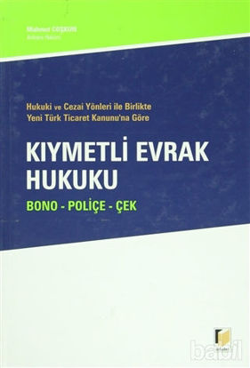 Picture of Hukuki ve Cezai Yönleri ile Birlikte Yeni Türk Ticaret Kanunu’na Göre Kıymetli Evrak Hukuku