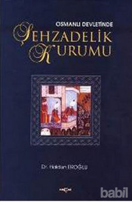 Picture of Osmanlı Devleti’nde Şehzadelik Kurumu