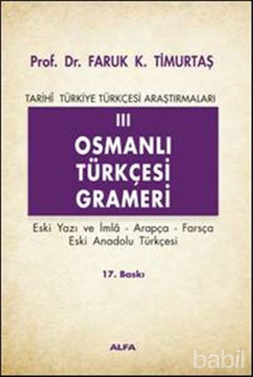 Picture of Osmanlı Türkçesi Grameri 3 Eski Yazı ve İmla, Arapça, Farsça, Eski Anadolu Türkçesi Tarihi Türkiye Türkçesi Araştırmaları