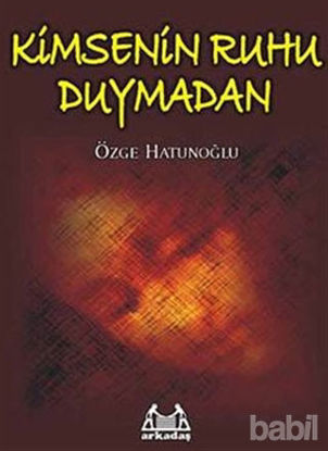 Picture of Kimsenin Ruhu Duymadan