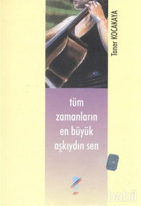 Picture of Tüm Zamanların En Büyük Aşkıydın Sen