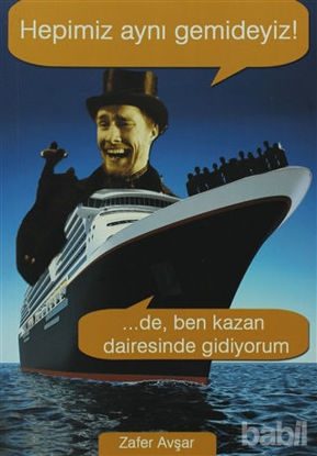 Picture of Hepimiz Aynı Gemideyiz! ...De, Ben Kazan Dairesinde Gidiyorum