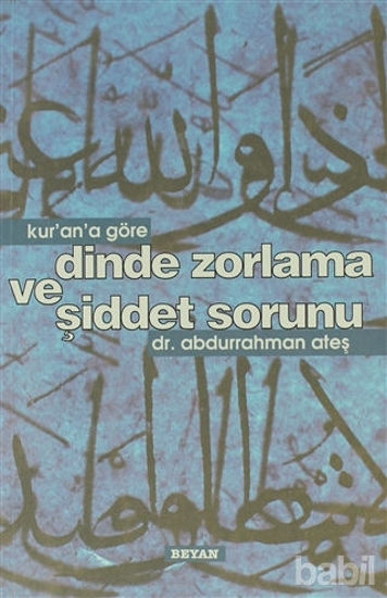 Picture of Kur’an’a Göre Dinde Zorlama ve Şiddet Sorunu