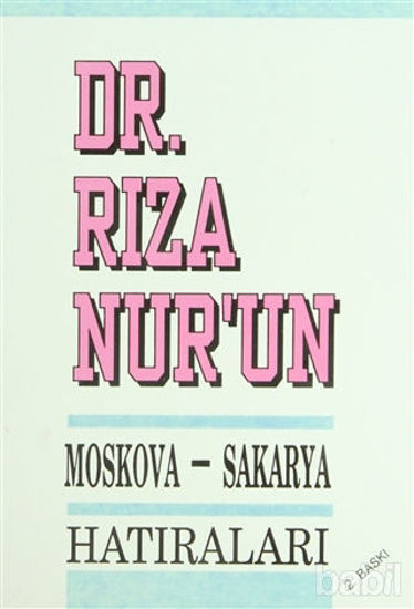 Picture of Dr. Rıza Nur’un Moskova - Sakarya Hatıraları