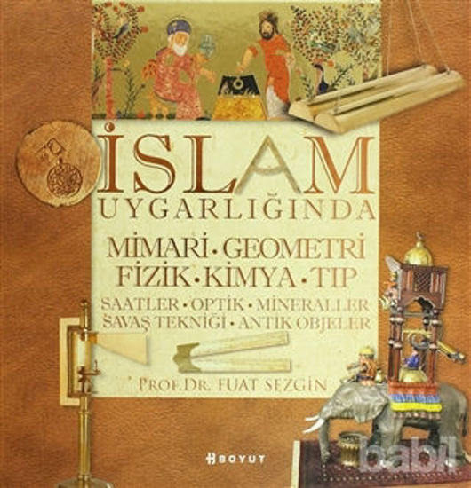 Picture of İslam Uygarlığında Mimari, Geometri, Fizik, Kimya, Tıp