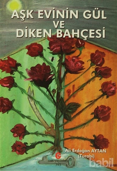Picture of Aşk Evinin Gül ve Diken Bahçesi