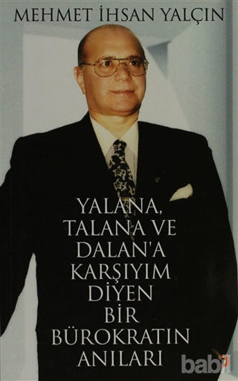 Picture of Yalana, Talana ve Dalan’a Karşıyım Diyen Bir Bürokratın Anıları