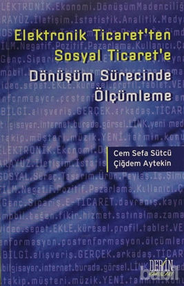 Picture of Elektronik Ticaret’ten Sosyal Ticaret’e Dönüşüm Sürecinde Ölçümleme
