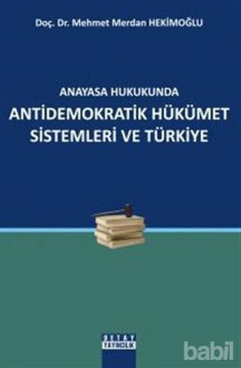 Picture of Anayasa Hukukunda Antidemokratik Hükümet Sistemleri ve Türkiye