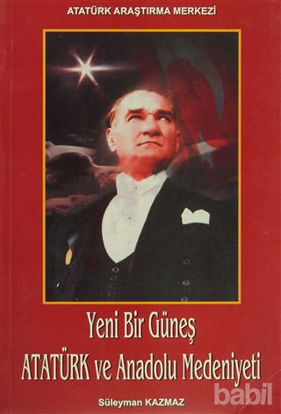Picture of Yeni Bir Güneş - Atatürk ve Anadolu Medeniyeti