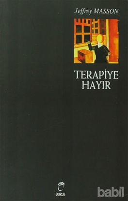 Picture of Terapiye Hayır Duygu Tiranlığı ve Psikolojik Tedavi Efsanesi Psikoterapik Tiranlık