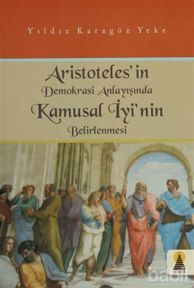 Picture of Aristoteles’in Demokrasi Anlayışında Kamusal İyi’nin Belirlenmesi