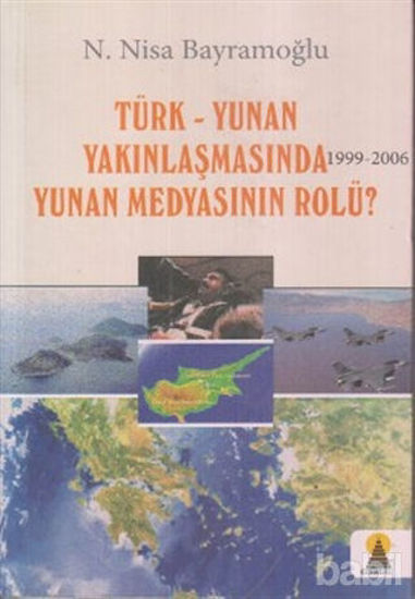 Picture of Türk-Yunan Yakınlaşmasında  Yunan Medyasının Rolü? 1999-2006