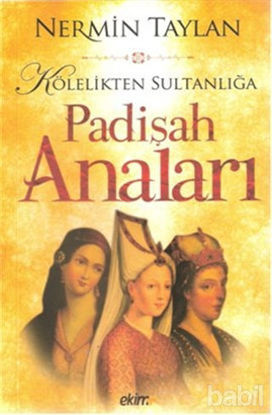 Picture of Kölelikten Sultanlığa Padişah Anaları