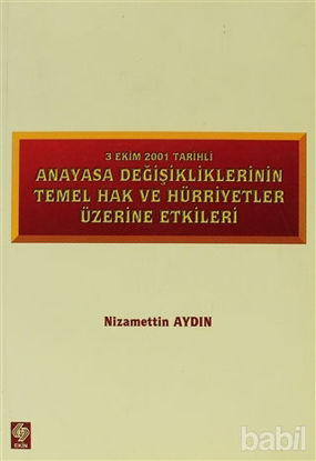 Picture of 3 Ekim 2001 Tarihli Anayasa Değişikliklerinin Temel Hak ve Hürriyetler Üzerine Etkiler