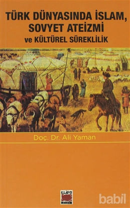 Picture of Türk Dünyasında İslam, Sovyet Ateizmi ve Kültürel Süreklilik