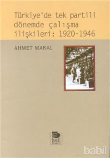 Picture of Türkiye’de Tek Partili Dönemde Çalışma İlişkileri: 1920 - 1946