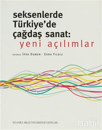 Picture of Seksenlerde Türkiye’de Çağdaş Sanat:  Yeni Açılımlar