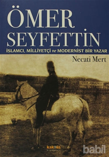 Picture of Ömer Seyfettin: İslamcı, Milliyetçi ve Modernist Bir Yazar