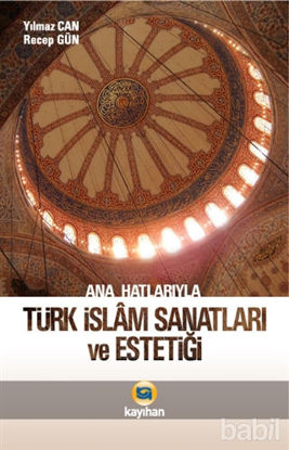 Picture of Ana Hatlarıyla Türk İslam Sanatları ve Estetiği