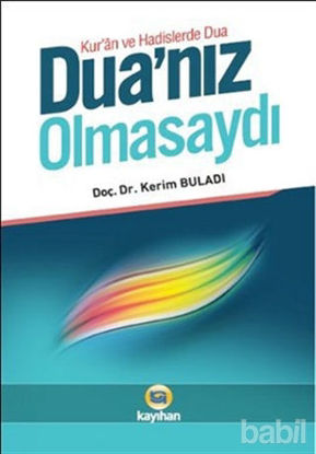 Picture of Kur'an ve Hadislerde Dua - Dua’nız Olmasaydı