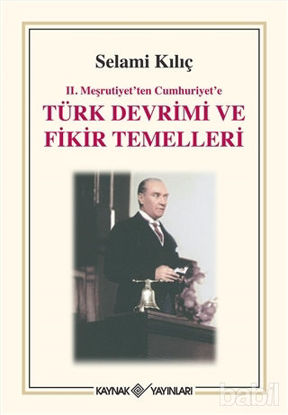 Picture of 2. Meşrutiyet’ten Cumhuriyet’e Türk Devrimi ve Fikir Temelleri