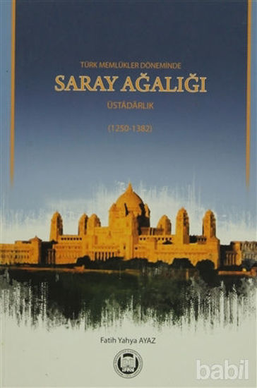 Picture of Türk Memlükler Döneminde Saray Ağalığı Üstadarlık