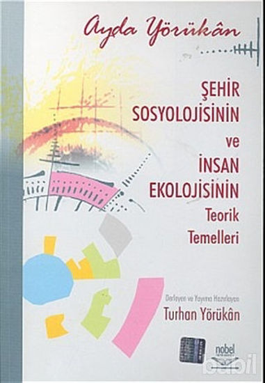 Picture of Şehir Sosyolojisinin ve İnsan Ekolojisinin Teorik Temelleri