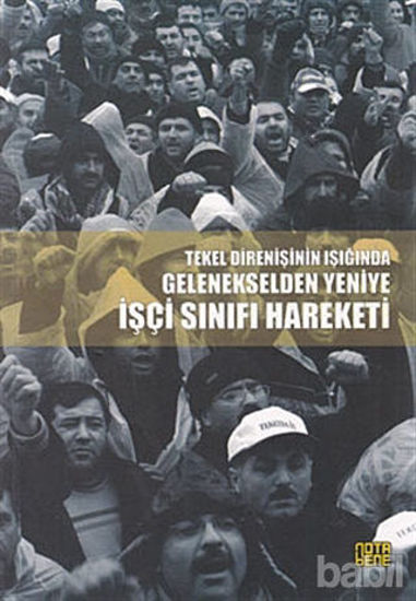 Picture of Tekel Direnişinin Işığında Gelenekselden Yeniye İşçi Sınıfı Hareketi