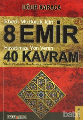 Picture of Ebedi Mutluluk İçin 8 Emir - Hayatımıza Yön Veren 40 Kavram