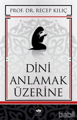 Picture of Dini Anlamak Üzerine