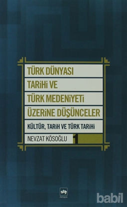 Picture of Türk Dünyası Tarihi ve Türk Medeniyeti Üzerine Düşünceler 1. Kitap