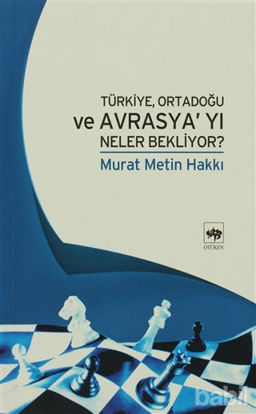 Picture of Türkiye, Ortadoğu ve Avrasya’yı Neler Bekliyor?