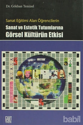 Picture of Sanat Eğitimi Alan Öğrencilerin Sanat ve Estetik Tutumlarına Görsel Kültürün Etkisi
