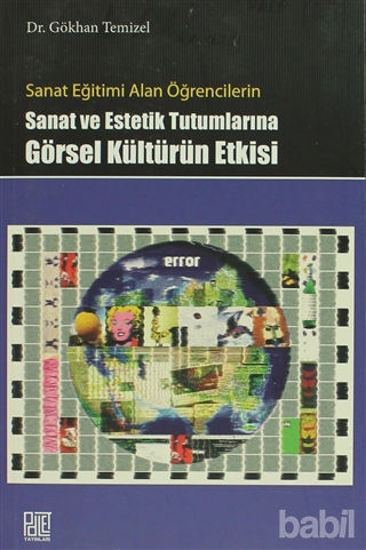 Picture of Sanat Eğitimi Alan Öğrencilerin Sanat ve Estetik Tutumlarına Görsel Kültürün Etkisi