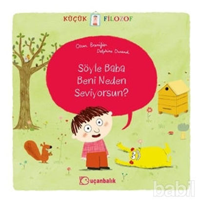 Picture of Küçük Filozof - Söyle Baba Beni Neden Seviyorsun?