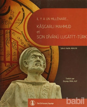 Picture of Bin Yıl Önce Bin Yıl Sonra Kaşgarlı Mahmud ve Divanü Lugati’t-Türk (Fransızca Çevirisi)