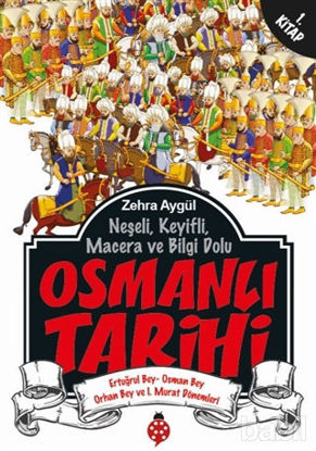 Picture of Neşeli, Keyifli, Macera ve Bilgi Dolu Osmanlı Tarihi - 1. Kitap
