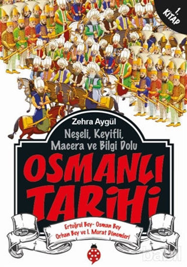 Picture of Neşeli, Keyifli, Macera ve Bilgi Dolu Osmanlı Tarihi - 1. Kitap
