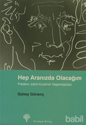 Picture of Hep Aranızda Olacağım  Frederic Joliot-Curie’nin Yaşamöyküsü
