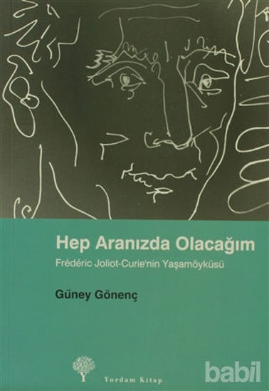 Picture of Hep Aranızda Olacağım  Frederic Joliot-Curie’nin Yaşamöyküsü