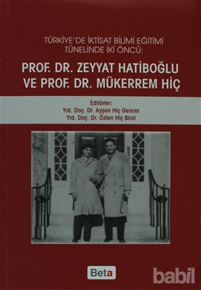 Picture of Türkiye'de İktisat Bilimi Eğitimi Tünelinde İki Öncü: Prof.Dr. Zeyyat Hatiboğlu ve Prof.Dr.Mükerrem Hiç