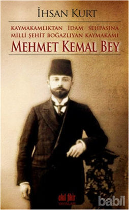 Picture of Kaymakamlıktan İdam Sehpasına Milli Şehit Boğazlıyan Kaymakamı Mehmet Kemal Bey