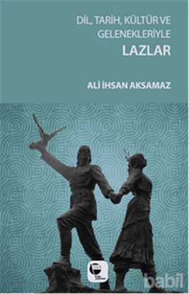 Picture of Dil, Tarih, Kültür ve Gelenekleriyle Lazlar