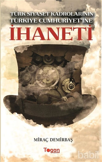 Picture of Türk Siyaset Kadrolarının Türkiye Cumhuriyet'ine İhaneti