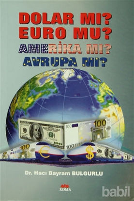 Picture of Dolar Mı? Euro Mu? Amerika Mı? Avrupa Mı?