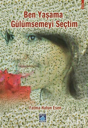 Picture of Ben Yaşama Gülümsemeyi Seçtim