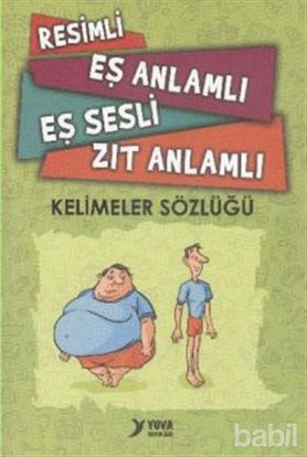 Picture of Resimli, Eş Anlamlı, Eş Sesli, Zıt Anlamlı Kelimeler Sözlüğü