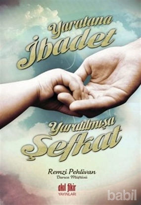 Picture of Yaratana İbadet Yaratılmışa Şefkat